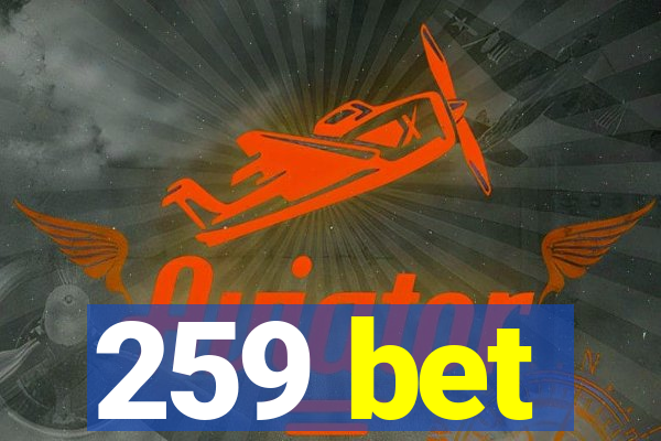 259 bet